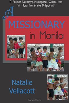 portada A Missionary in Manila: A Former Detective Investigates Claims that "It's More Fun in the Philippines!": Volume 3 (Adventures in Asia)