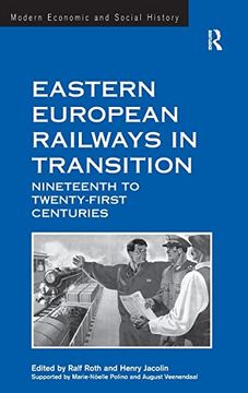 portada Eastern European Railways in Transition: Nineteenth to Twenty-First Centuries (Modern Economic and Social History) (en Inglés)