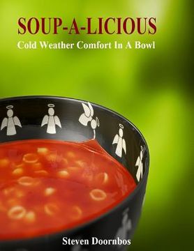 portada Soup-A-Licious: Cold Weather Comfort Food In A Bowl (en Inglés)