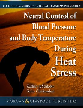 portada Neural Control of Blood Pressure and Body Temperature During Heat Stress (Colloquium Series on Integrated Systems Physiology: From Molecule to Function to Disease) (en Inglés)