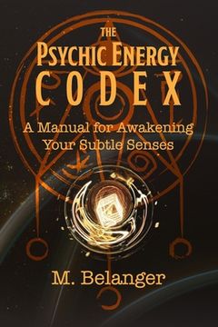 portada The Psychic Energy Codex: A Manual for Awakening Your Subtle Senses (en Inglés)