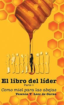 portada El Libro del Líder: Parte 1: Como Miel Para las Abejas (in Spanish)
