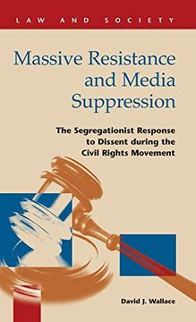 portada Massive Resistance and Media Suppression: The Segregationist Response to Dissent During the Civil Rights Movement (Law and Society) (Law and Society (Hardcover)) (en Inglés)