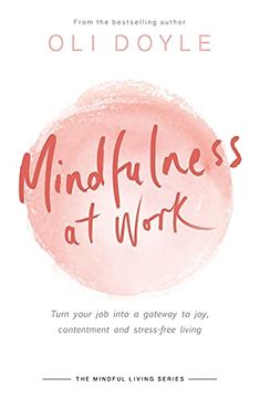 portada Mindfulness at Work: Turn Your Job Into a Gateway to Joy, Contentment and Stress-Free Living (en Inglés)