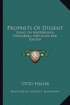 portada prophets of dissent: essays on maeterlinck, strindberg, nietzsche and tolstoy
