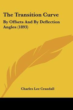 portada the transition curve: by offsets and by deflection angles (1893) (in English)