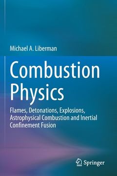 portada Combustion Physics: Flames, Detonations, Explosions, Astrophysical Combustion and Inertial Confinement Fusion (en Inglés)