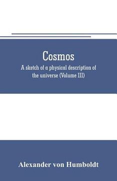 portada Cosmos: a sketch of a physical description of the universe (Volume III) (in English)