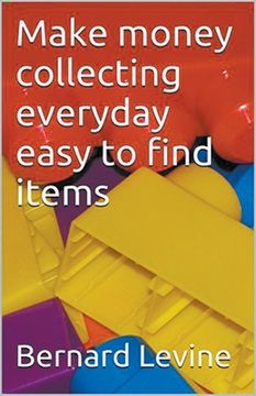 portada Make Money Collecting Everyday Easy to Find Items (en Inglés)