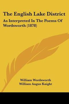 portada the english lake district: as interpreted in the poems of wordsworth (1878) (en Inglés)