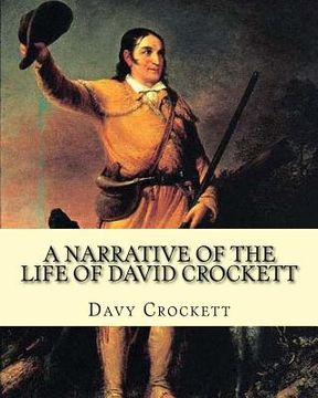 portada A narrative of the life of David Crockett By: Davy Crockett: Written by himself. (en Inglés)