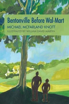 portada Bentonville Before Wal-Mart: Growing Up in Rural Arkansas in the 1950's (en Inglés)