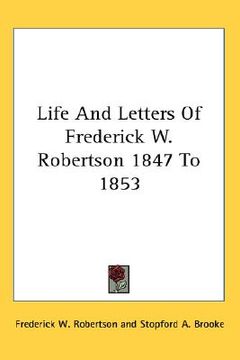 portada life and letters of frederick w. robertson 1847 to 1853 (en Inglés)