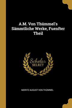 portada A.M. Von Thümmel's Sämmtliche Werke, Fuenfter Theil 