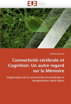 portada Connectivite Cerebrale Et Cognition: Un Autre Regard Sur La Memoire