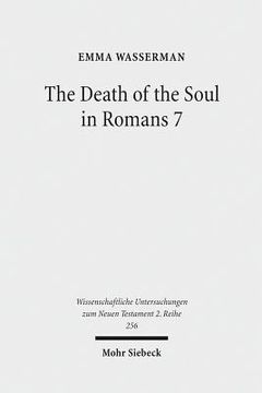 portada The Death of the Soul in Romans 7: Sin, Death, and the Law in Light of Hellenistic Moral Psychology (en Inglés)