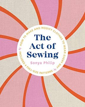 portada The act of Sewing: How to Make and Modify Clothes to Wear Every day (in English)