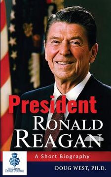 portada President Ronald Reagan: A Short Biography (en Inglés)