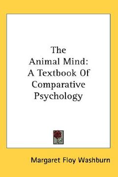 portada the animal mind: a textbook of comparative psychology (in English)