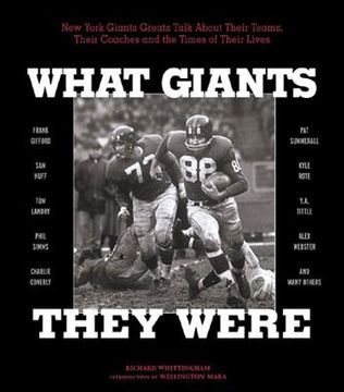 portada what giants they were: new york giants greats talk about their teams, their coaches, and the times of their lives (en Inglés)