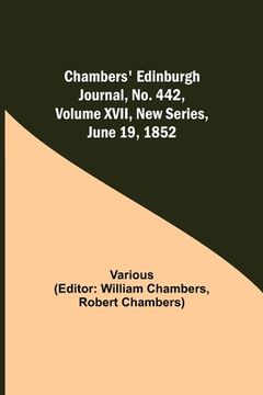 portada Chambers' Edinburgh Journal, No. 442, Volume XVII, New Series, June 19, 1852 (en Inglés)