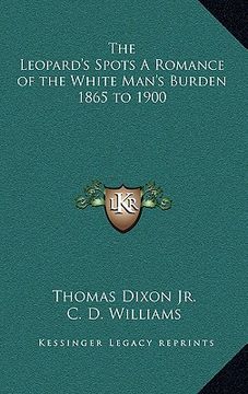 portada the leopard's spots a romance of the white man's burden 1865 to 1900 (in English)