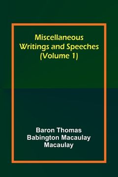 portada Miscellaneous Writings and Speeches (Volume 1) (en Inglés)