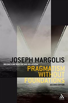 portada Pragmatism without Foundations 2nd ed: Reconciling Realism and Relativism
