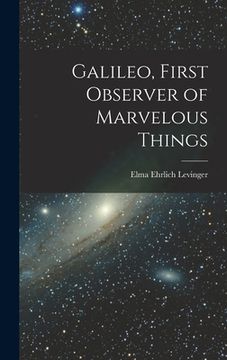 portada Galileo, First Observer of Marvelous Things (en Inglés)