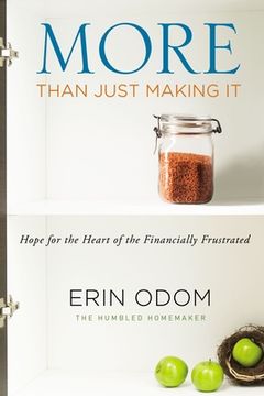portada More Than Just Making it: Hope for the Heart of the Financially Frustrated (in English)