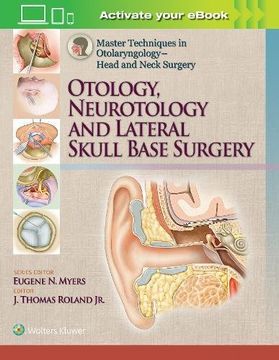 portada Master Techniques in Otolaryngology - Head and Neck Surgery: Otology, Neurotology, and Lateral Skull Base Surgery (en Inglés)