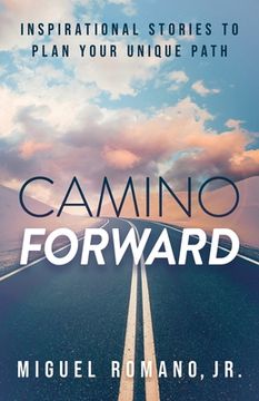 portada Camino Forward: Inspirational Stories to Plan Your Unique Path