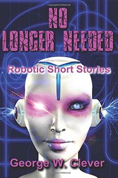 portada No Longer Needed: Robotic Short Stories