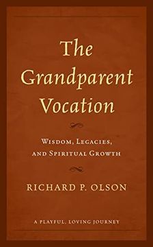 portada The Grandparent Vocation: Wisdom, Legacies, and Spiritual Growth (en Inglés)