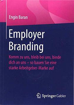 portada Employer Branding: Komm zu Uns, Bleib bei Uns, Binde Dich an uns - so Bauen sie Eine Starke Arbeitgeber-Marke auf (in German)
