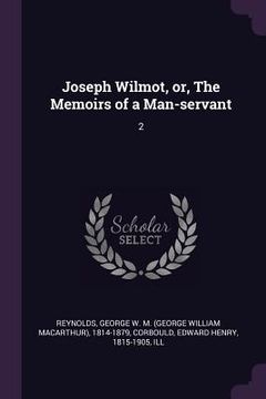 portada Joseph Wilmot, or, The Memoirs of a Man-servant: 2 (en Inglés)