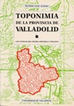 portada Toponimia de la provincia de Valladolid: las cuencas del Duero, Pisuerga y Esgueva (Serie Lingüística y filología)