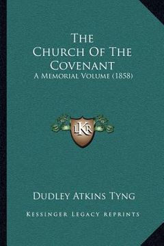 portada the church of the covenant: a memorial volume (1858) (en Inglés)