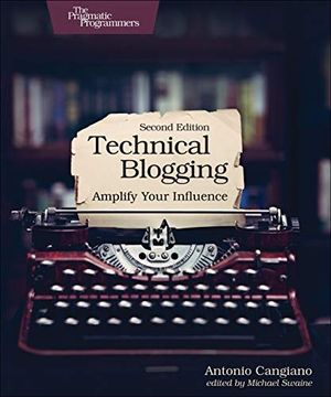 portada Technical Blogging: Amplify Your Influence (en Inglés)