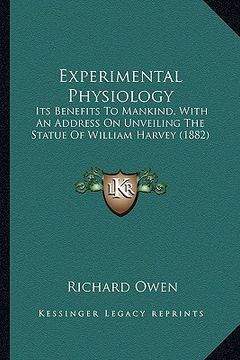 portada experimental physiology: its benefits to mankind, with an address on unveiling the statue of william harvey (1882) (in English)