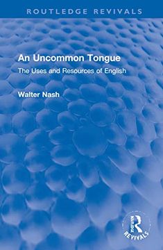 portada An Uncommon Tongue: The Uses and Resources of English (Routledge Revivals) 