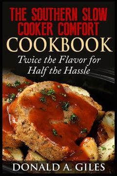 portada The Southern Slow Cooker Comfort Cookbook: Twice the Flavor for Half the Hassle (en Inglés)