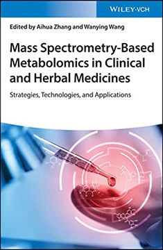 portada Mass Spectrometry–Based Metabolomics in Clinical and Herbal Medicines: Strategies, Technologies and Applications (en Inglés)