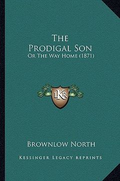 portada the prodigal son: or the way home (1871) (en Inglés)