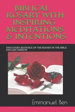portada Biblical Rosary with Inspiring Meditations & Intentions: Find Every Sentence of the Rosary in the Bible English Version (in English)