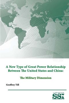 portada A New Type of Great Power Relationship Between The United States and China: The Military Dimension (in English)