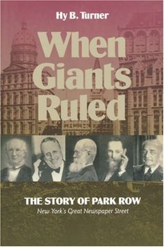 portada When Giants Ruled: The Story of Park Row, Ny's Great Newspaper Street (Communications and Media Studies) (en Inglés)