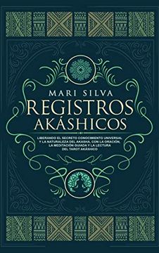 portada Registros Akáshicos: Liberando el Secreto Conocimiento Universal y la Naturaleza del Akasha, con la Oración, la Meditación Guiada y la Lectura del Tarot Akáshico (in Spanish)