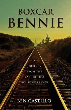 portada Boxcar Bennie: A Journey from the Barrio to a House of Prayer (en Inglés)