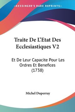 portada Traite De L'Etat Des Ecclesiastiques V2: Et De Leur Capacite Pour Les Ordres Et Benefices (1738) (in French)